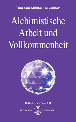 Alchimistische Arbeit und Vollkommenheit (Izvor) von Prosveta Verlag GmbH